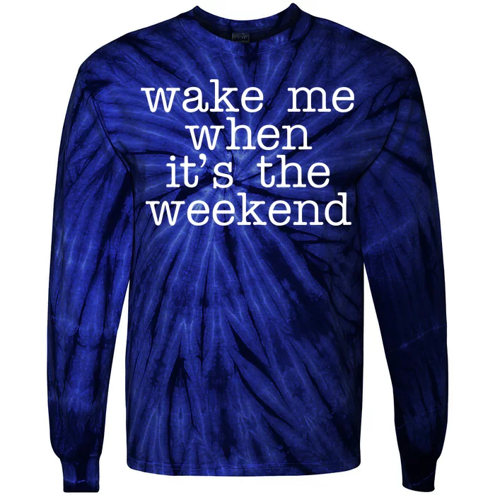 Wake Me When It's The Weekend Tie-Dye Long Sleeve Shirt