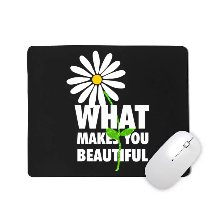 What Makes You Beautiful Mousepad