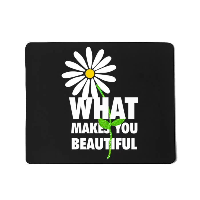 What Makes You Beautiful Mousepad