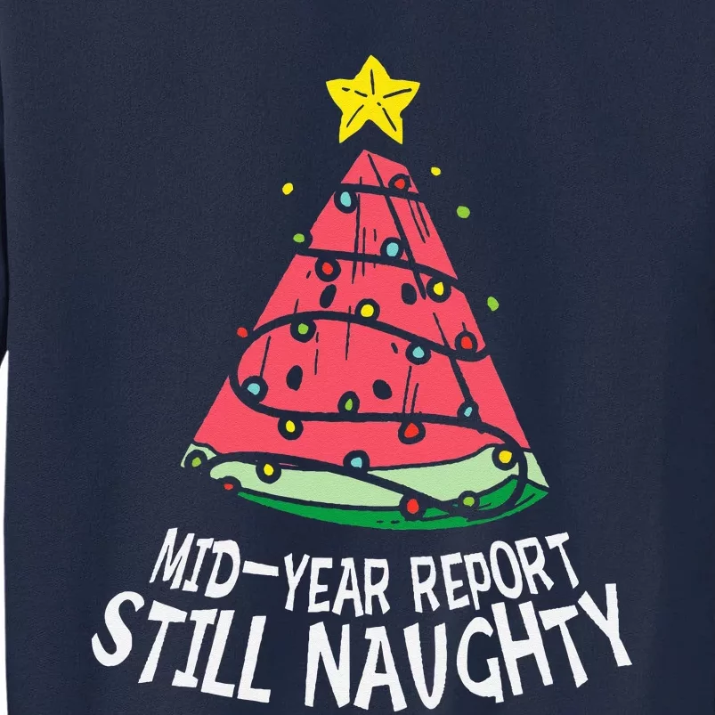 Watermelon Mid Year Report Still Naughty Christmas In July Tall Sweatshirt