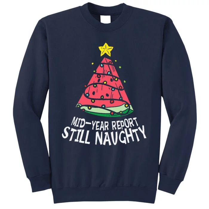 Watermelon Mid Year Report Still Naughty Christmas In July Tall Sweatshirt