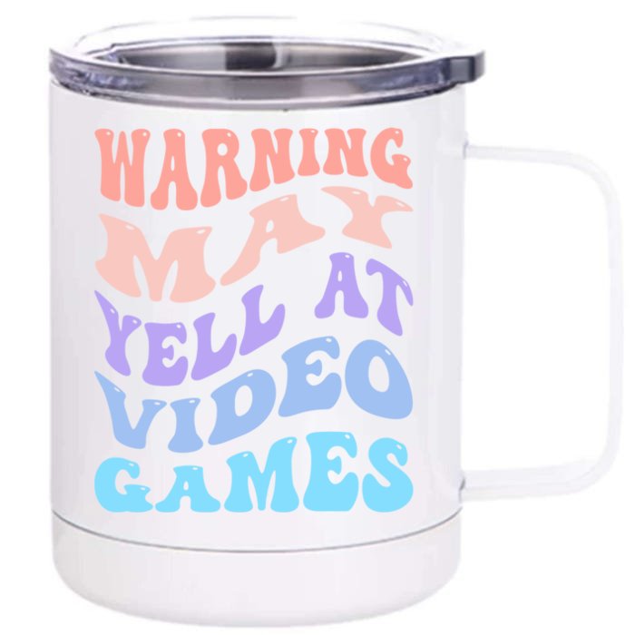 Warning May Yell At Video Games Funny Gaming And Gamer Life Meaningful Gift Front & Back 12oz Stainless Steel Tumbler Cup