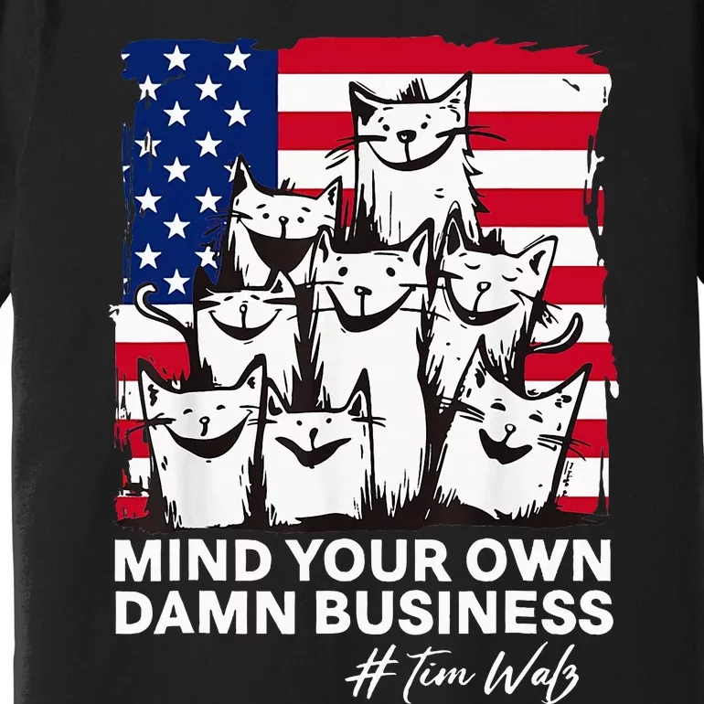 Walz Mind Your Own Damn Business Harris Waltz Cat Lady Premium T-Shirt