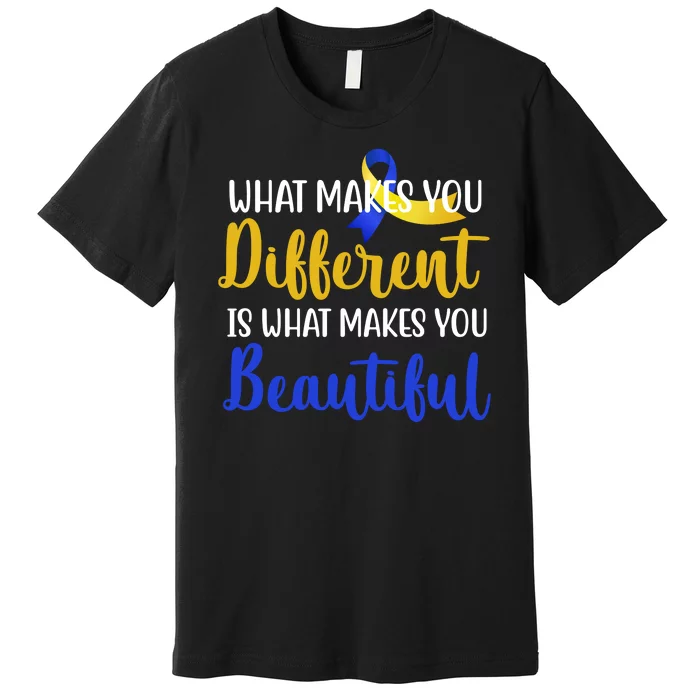 What Makes You Different Is What Makes You Beautiful Down Syndrome Premium T-Shirt