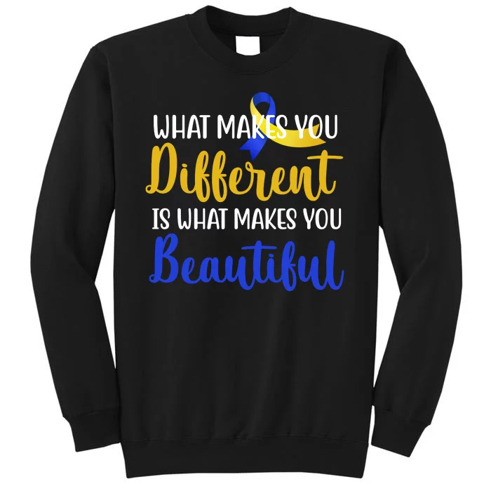 What Makes You Different Is What Makes You Beautiful Down Syndrome Tall Sweatshirt