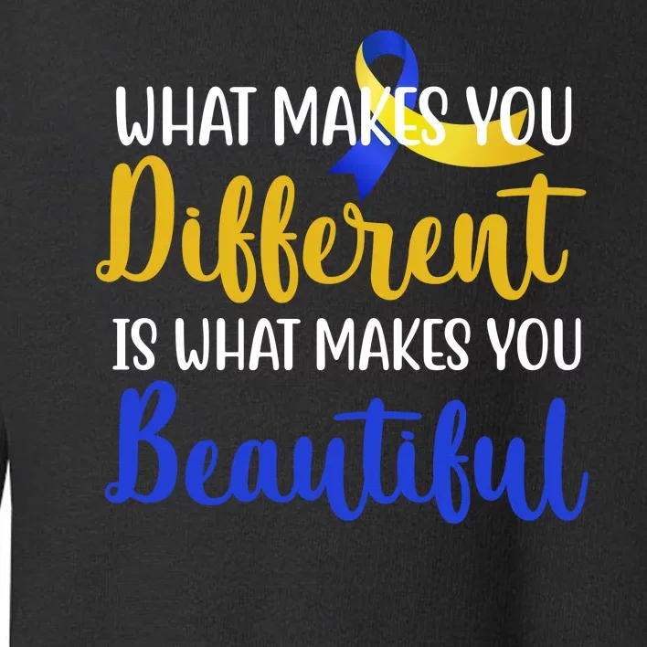 What Makes You Different Is What Makes You Beautiful Down Syndrome Toddler Sweatshirt