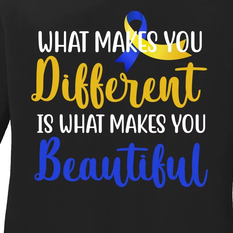 What Makes You Different Is What Makes You Beautiful Down Syndrome Ladies Long Sleeve Shirt