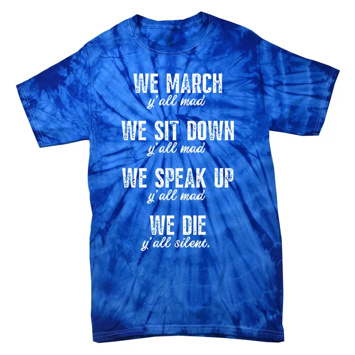 We March Y'all Mad Equal Rights No Justice No Peace Meaningful Gift Tie-Dye T-Shirt