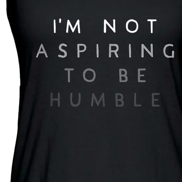 Women Not Aspiring To Be Humble Ladies Essential Flowy Tank