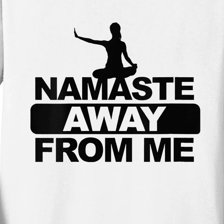 Womens Namaste Away From Me Funny Stay Away From Me Antisocial Yoga Kids Long Sleeve Shirt