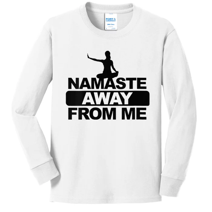 Womens Namaste Away From Me Funny Stay Away From Me Antisocial Yoga Kids Long Sleeve Shirt