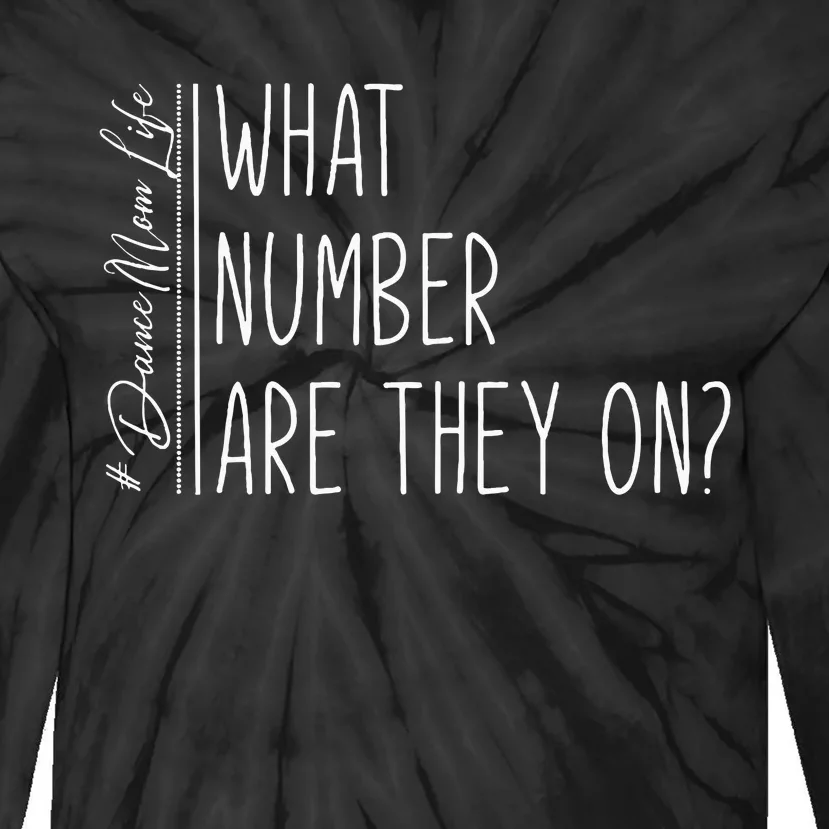 What Number Are They On Dance Mom Life Dance Mom Squad Cool Tie-Dye Long Sleeve Shirt