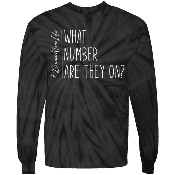 What Number Are They On Dance Mom Life Dance Mom Squad Cool Tie-Dye Long Sleeve Shirt