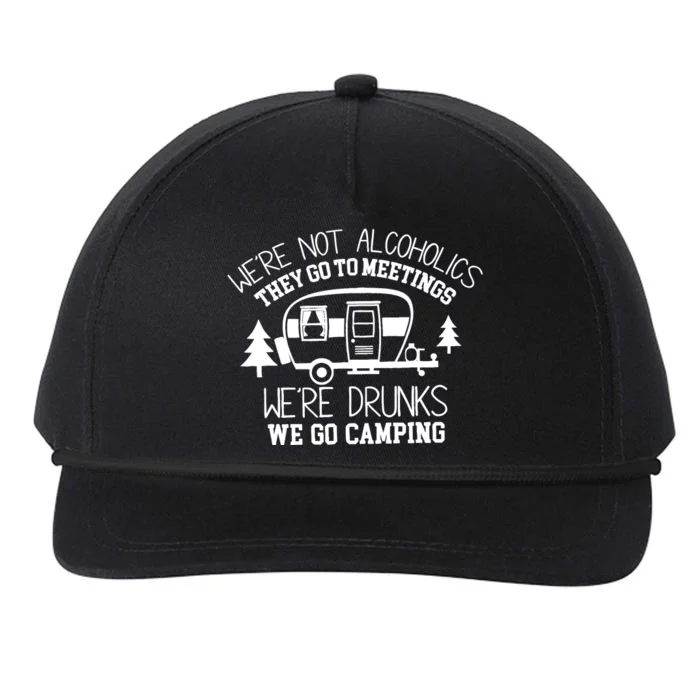 WeRe Not Alcoholics They Go To Meetings Drunks Camping Snapback Five-Panel Rope Hat