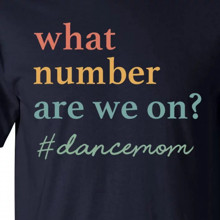 What Number Are We On Dance Mom Lovers Tall T-Shirt