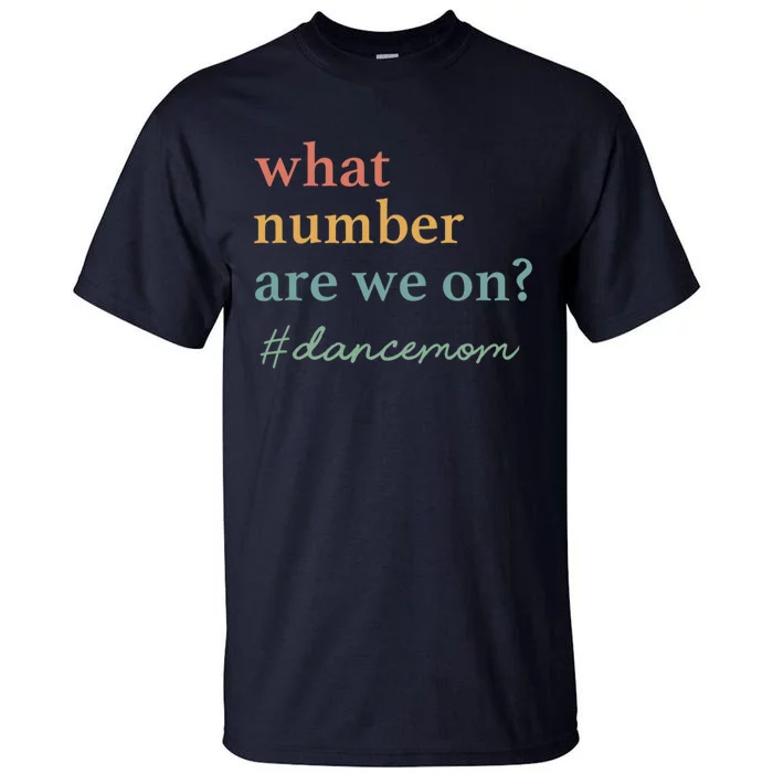 What Number Are We On Dance Mom Lovers Tall T-Shirt