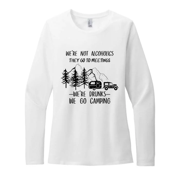 We're not Alcoholics They Go to Meetings Drunks Camping Womens CVC Long Sleeve Shirt