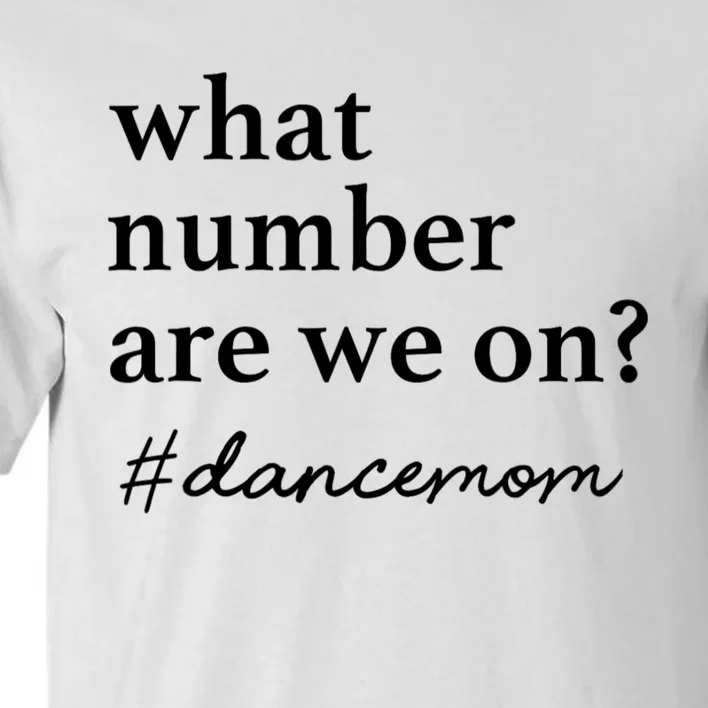 What Number Are We On Dance Mom Lovers Tall T-Shirt