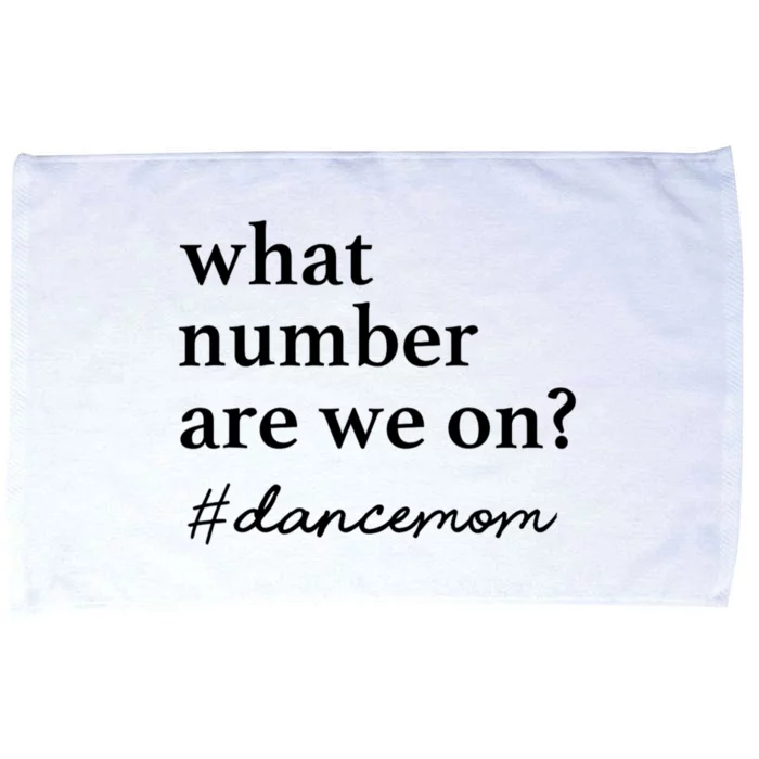 What Number Are We On Dance Mom Lovers Microfiber Hand Towel