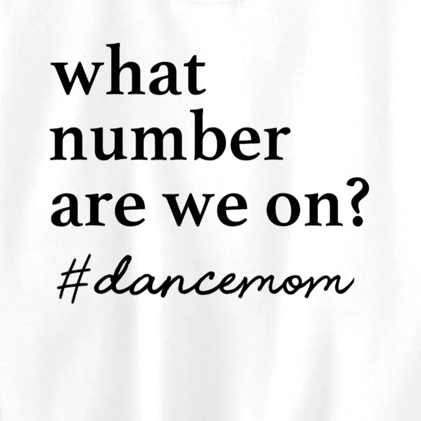 What Number Are We On Dance Mom Lovers Kids Sweatshirt