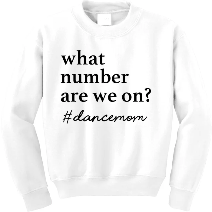 What Number Are We On Dance Mom Lovers Kids Sweatshirt