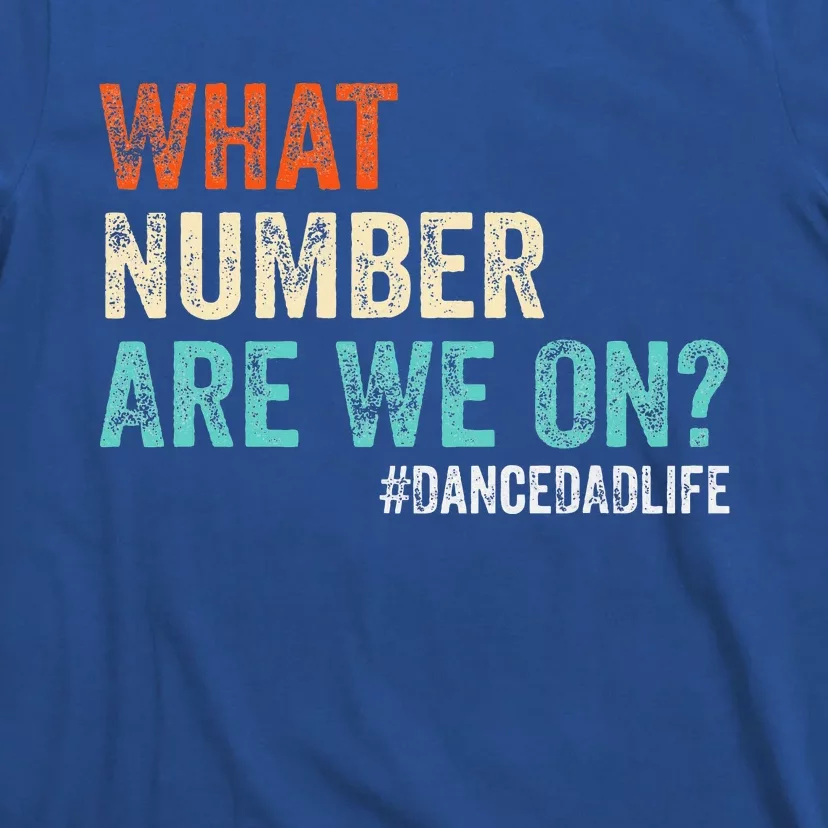 What Number Are We On Dance Dad Life T-Shirt