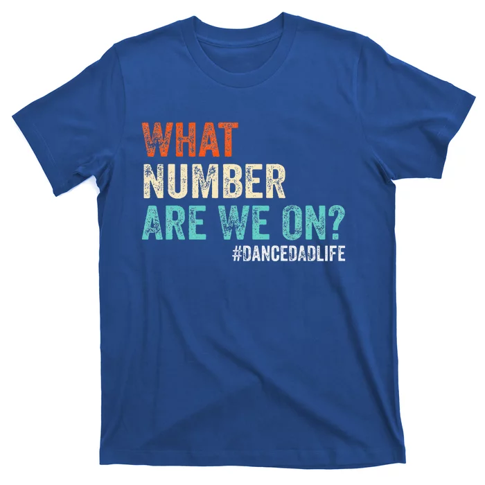 What Number Are We On Dance Dad Life T-Shirt