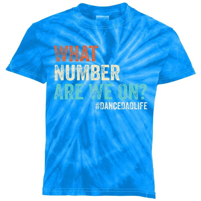 What Number Are We On Dance Dad Life Kids Tie-Dye T-Shirt