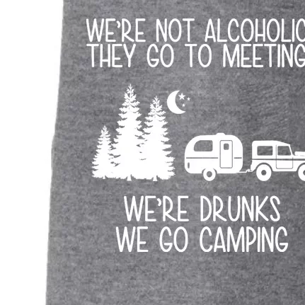 We're Not Alcoholics We're Drunks We Go Camping Doggie 3-End Fleece Hoodie