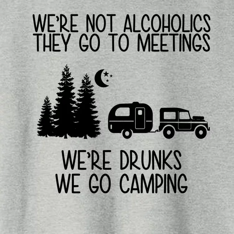 We're Not Alcoholics We're Drunks We Go Camping Women's Crop Top Tee