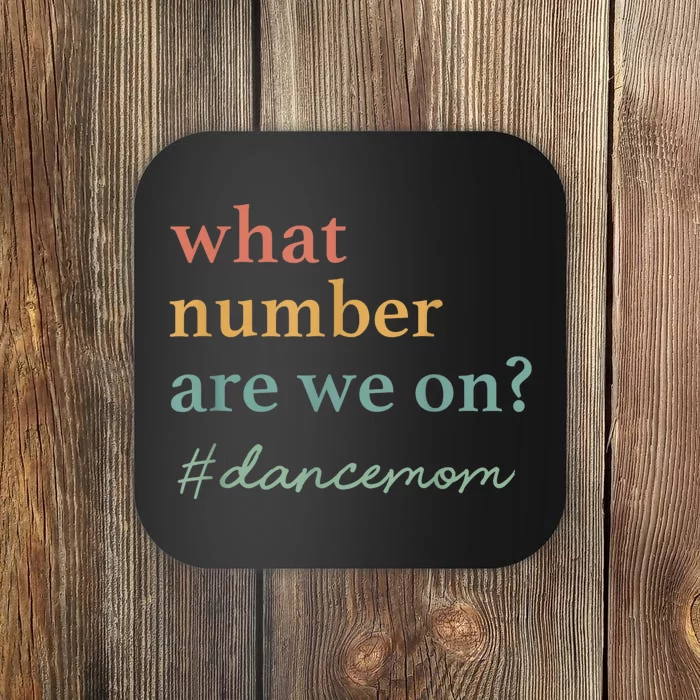 What Number Are We On Dance Mom Lovers Coaster