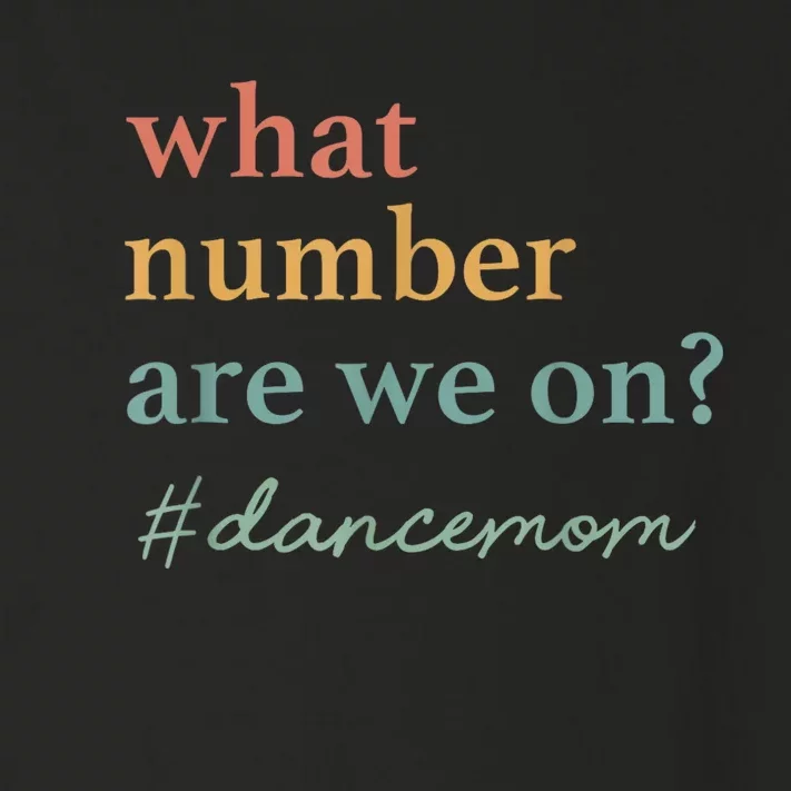 What Number Are We On Dance Mom Lovers Toddler Long Sleeve Shirt