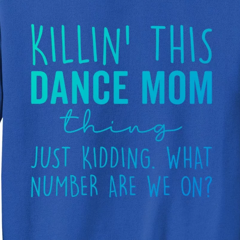 What Number Are We On? Dance Mom Life Gift Tall Sweatshirt