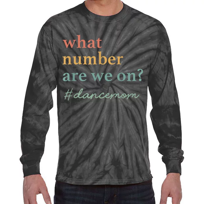 What Number Are We On Dance Mom Lovers Tie-Dye Long Sleeve Shirt