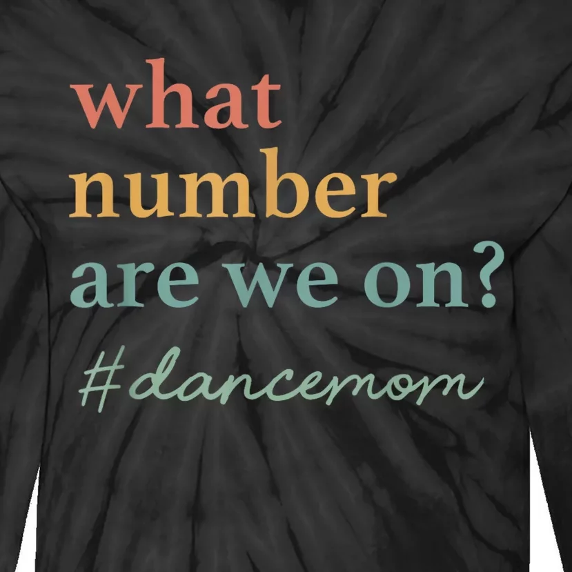 What Number Are We On Dance Mom Lovers Tie-Dye Long Sleeve Shirt