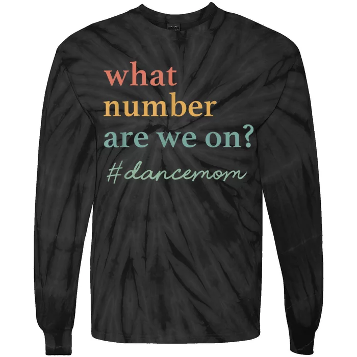 What Number Are We On Dance Mom Lovers Tie-Dye Long Sleeve Shirt