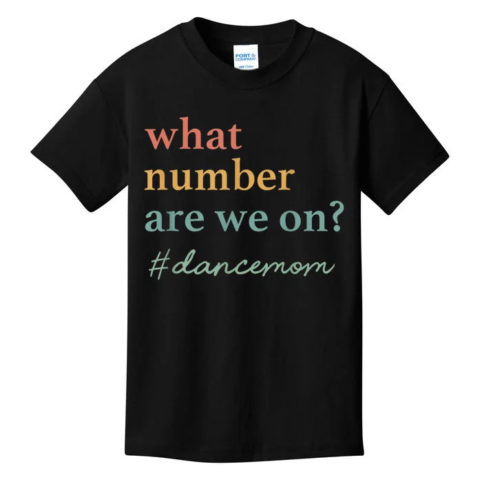 What Number Are We On Dance Mom Lovers Kids T-Shirt