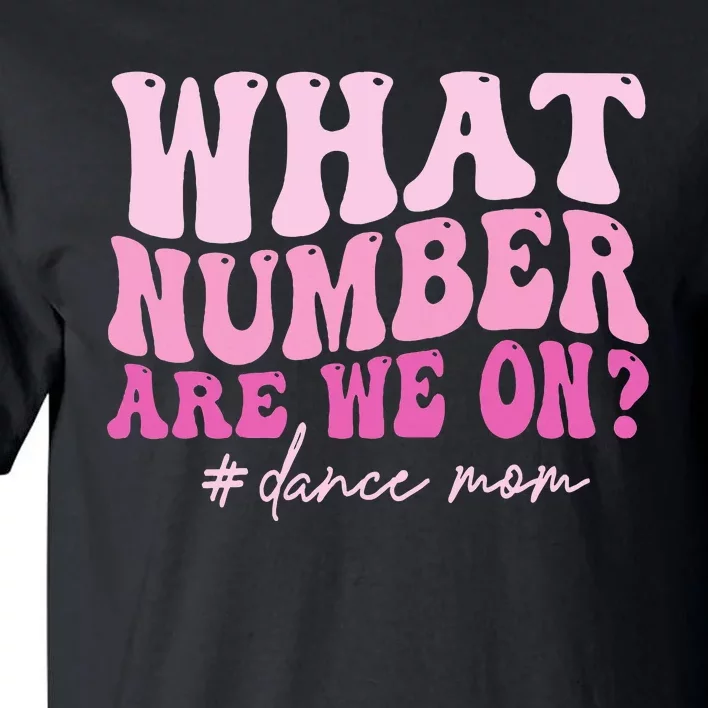 What Number Are We On Dance Mom Lovers Tall T-Shirt