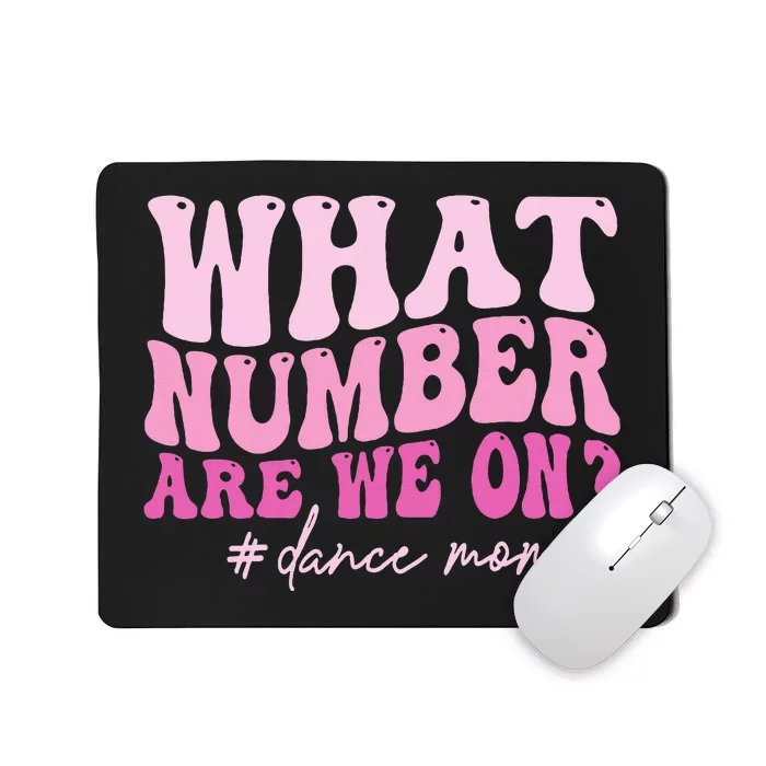 What Number Are We On Dance Mom Lovers Mousepad