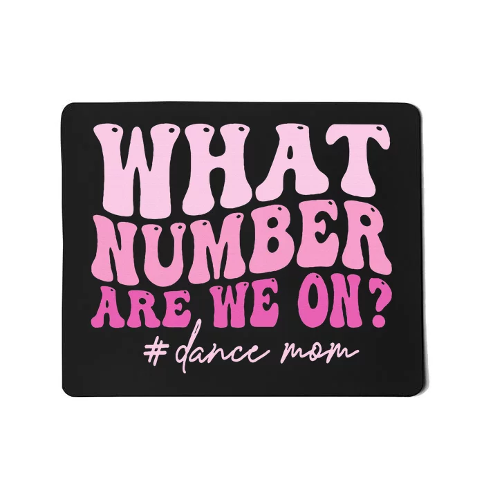 What Number Are We On Dance Mom Lovers Mousepad