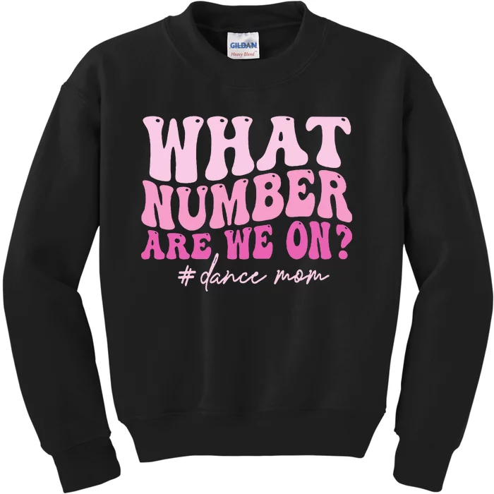 What Number Are We On Dance Mom Lovers Kids Sweatshirt