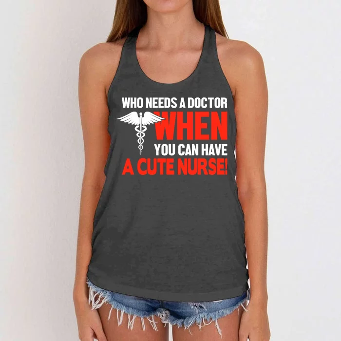 Who Needs A Doctor When You Can Have A Cute Nurse Women's Knotted Racerback Tank