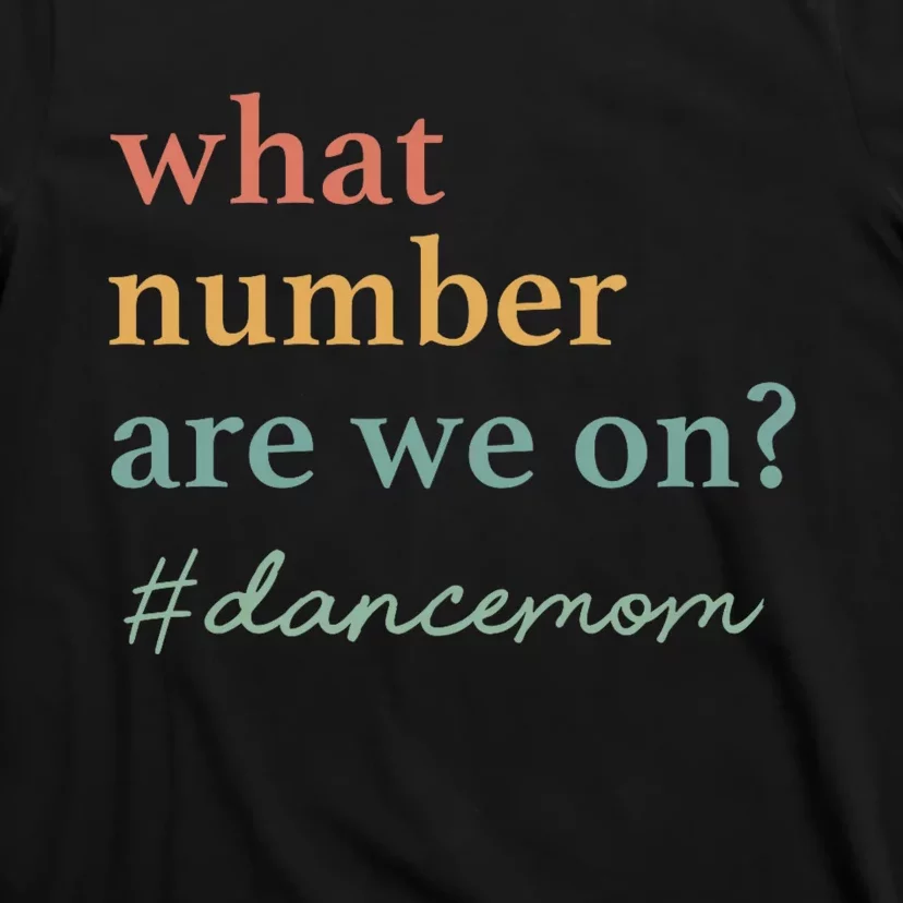 What Number Are We On Dance Mom Lovers T-Shirt