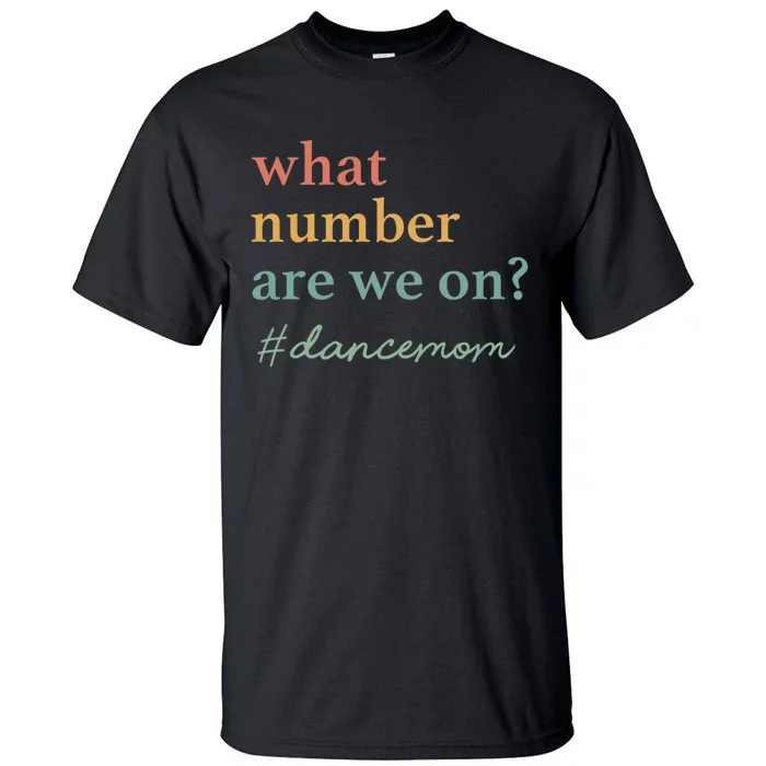 What Number Are We On Dance Mom Lovers Tall T-Shirt