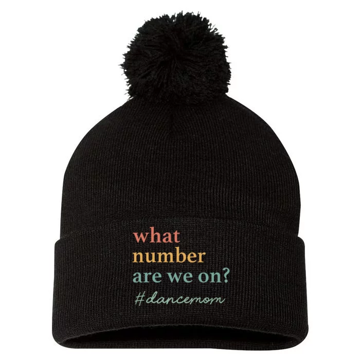 What Number Are We On Dance Mom Lovers Pom Pom 12in Knit Beanie