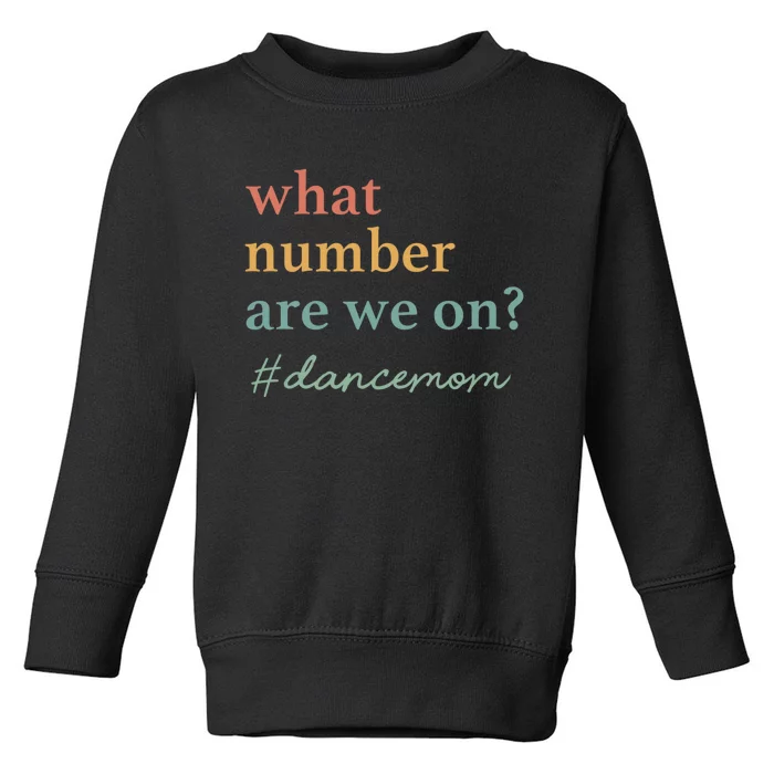 What Number Are We On Dance Mom Lovers Toddler Sweatshirt