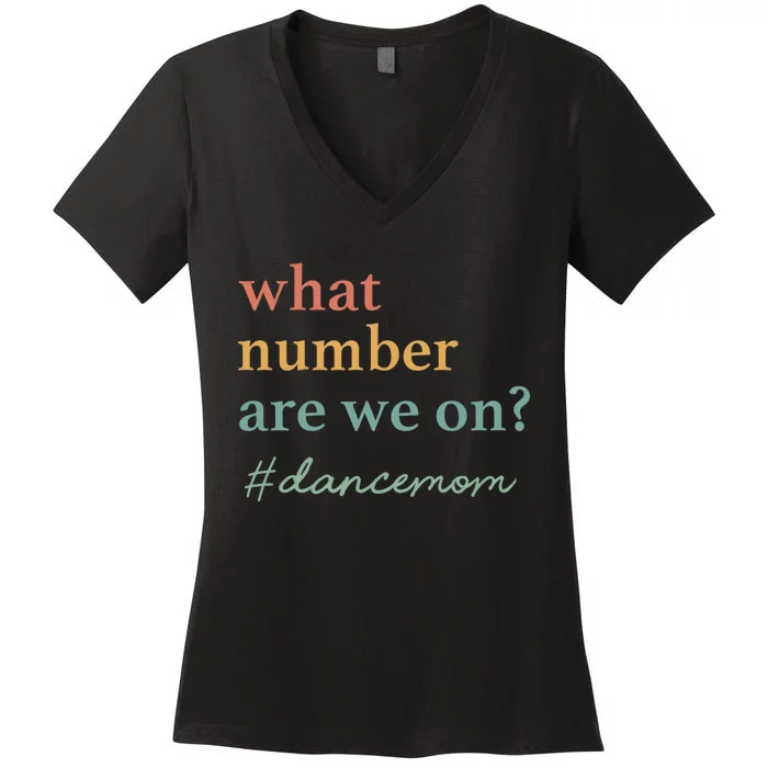 What Number Are We On Dance Mom Lovers Women's V-Neck T-Shirt