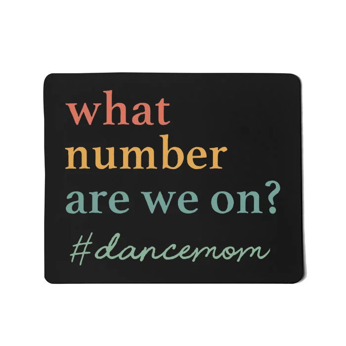 What Number Are We On Dance Mom Lovers Mousepad