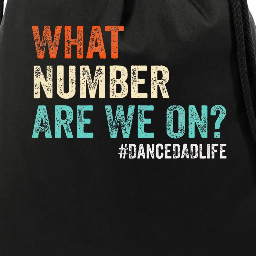 What Number Are We On Dance Dad Life Drawstring Bag