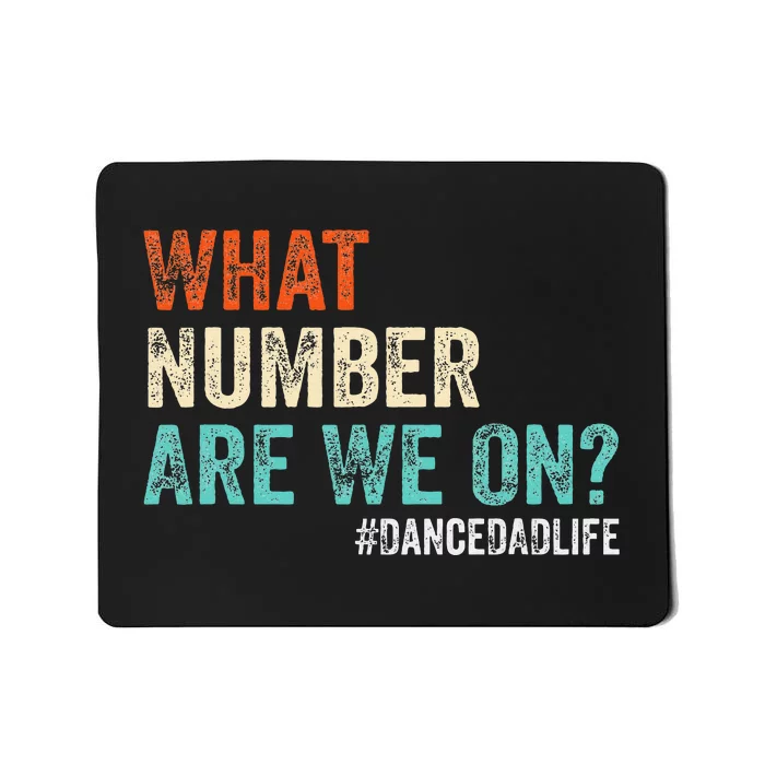 What Number Are We On Dance Dad Life Mousepad